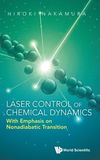 bokomslag Laser Control Of Chemical Dynamics: With Emphasis On Nonadiabatic Transition