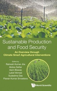 bokomslag Sustainable Production And Food Security: An Overview Through Climate Smart Agricultural Interventions