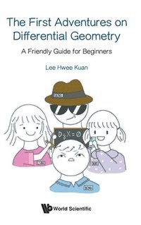 bokomslag First Adventures On Differential Geometry, The: A Friendly Guide For Beginners
