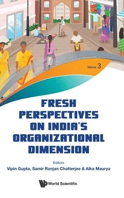 Gupta Vipin, Vipin Gupta, Samir Ranjan Chatterjee, Alka Maurya - FRESH PERSPECTIVES ON INDIA'S ORGANIZATIONAL DIMENSION, Inbunden