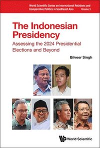 bokomslag Indonesian Presidency, The: Assessing The 2024 Presidential Elections And Beyond