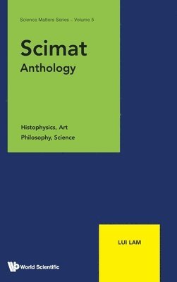 bokomslag Scimat Anthology: Histophysics, Art, Philosophy, Science