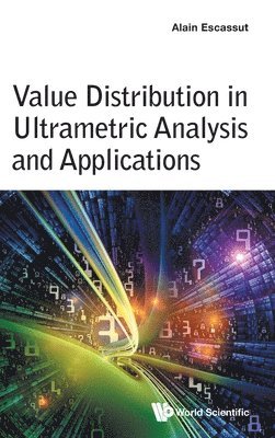Alain Escassut - VALUE DISTRIBUTION IN ULTRAMETRIC ANALYSIS AND APPLICATIONS, Inbunden