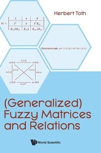 bokomslag (Generalized) Fuzzy Matrices And Relations