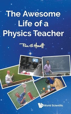 Paul G Hewitt - AWESOME LIFE OF A PHYSICS TEACHER, Inbunden