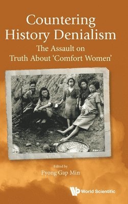 bokomslag Countering History Denialism: The Assault On Truth About 'Comfort Women'