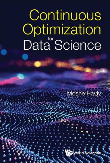 Moshe Haviv - CONTINUOUS OPTIMIZATION FOR DATA SCIENCE, Inbunden
