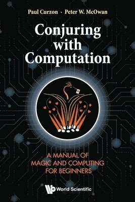 bokomslag Conjuring With Computation: A Manual Of Magic And Computing For Beginners