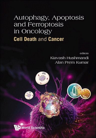 Hushmandi Kiavash, Kiavash Hushmandi, Alan Prem Kumar - AUTOPHAGY, APOPTOSIS AND FERROPTOSIS IN ONCOLOGY: CELL DEATH AND CANCER, Inbunden