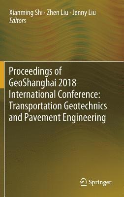 Proceedings of GeoShanghai 2018 International Conference: Transportation Geotechnics and Pavement Engineering 1