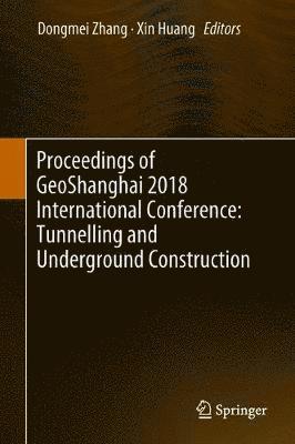 bokomslag Proceedings of GeoShanghai 2018 International Conference: Tunnelling and Underground Construction