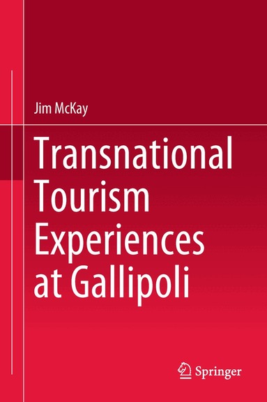 Jim McKay - Transnational Tourism Experiences at Gallipoli, Inbunden
