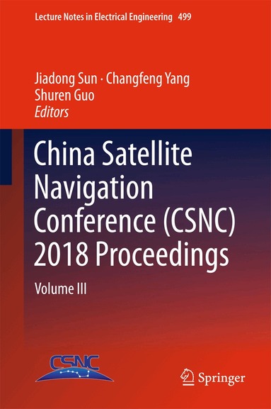 Jiadong Sun, Changfeng Yang, Shuren Guo - China Satellite Navigation Conference (CSNC) 2018 Proceedings, Inbunden