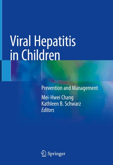 Mei-Hwei Chang, Kathleen B. Schwarz - Viral Hepatitis in Children, Inbunden