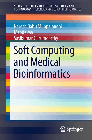 Naresh Babu Muppalaneni, Maode Ma, Sasikumar Gurumoorthy - Soft Computing and Medical Bioinformatics, Häftad