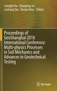 bokomslag Proceedings of GeoShanghai 2018 International Conference: Multi-physics Processes in Soil Mechanics and Advances in Geotechnical Testing