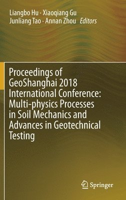Proceedings of GeoShanghai 2018 International Conference: Multi-physics Processes in Soil Mechanics and Advances in Geotechnical Testing 1