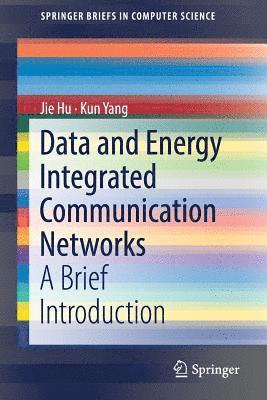 Jie Hu, Kun Yang - Data and Energy Integrated Communication Networks, Häftad