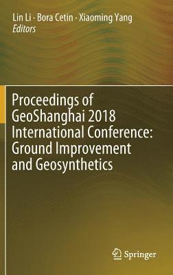 Proceedings of GeoShanghai 2018 International Conference: Ground Improvement and Geosynthetics 1