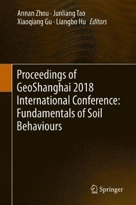 Proceedings of GeoShanghai 2018 International Conference: Fundamentals of Soil Behaviours