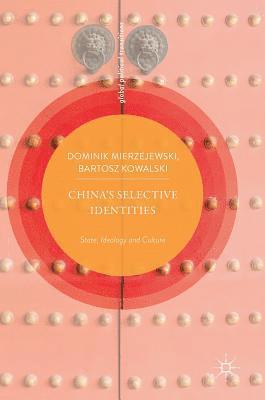 Dominik Mierzejewski, Bartosz Kowalski - China’s Selective Identities, Inbunden