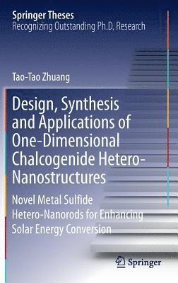 Design, Synthesis and Applications of One-Dimensional Chalcogenide Hetero-Nanostructures 1