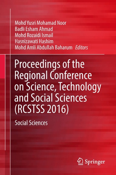Mohd Yusri Mohamad Noor, Badli Esham Ahmad, Mohd Rozaidi Ismail, Hasnizawati Hashim, Mohd Amli Abdullah Baharum - Proceedings of the Regional Conference on Science, Technology and Social Sciences (RCSTSS 2016), Inbunden
