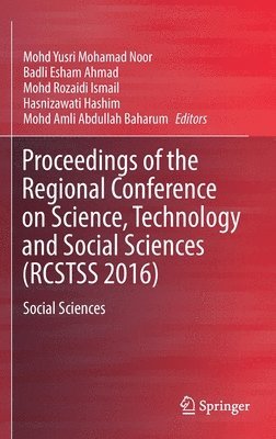 Mohd Yusri Mohamad Noor, Badli Esham Ahmad, Mohd Rozaidi Ismail, Hasnizawati Hashim, Mohd Amli Abdullah Baharum - Proceedings of the Regional Conference on Science, Technology and Social Sciences (RCSTSS 2016), Inbunden