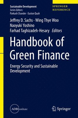 Jeffrey D. Sachs, Wing Thye Woo, Naoyuki Yoshino, Farhad Taghizadeh-Hesary - Handbook of Green Finance, Inbunden
