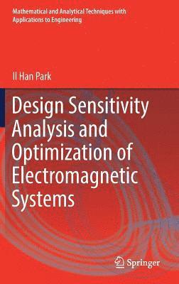 Il Han Park - Design Sensitivity Analysis and Optimization of Electromagnetic Systems, Inbunden