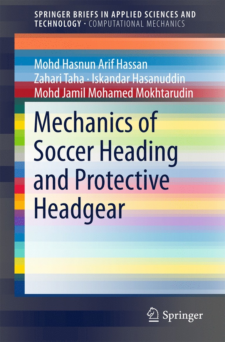 Mohd Hasnun Arif Hassan, Zahari Taha, Iskandar Hasanuddin, Mohd Jamil Mohamed Mokhtarudin - Mechanics of Soccer Heading and Protective Headgear, Häftad
