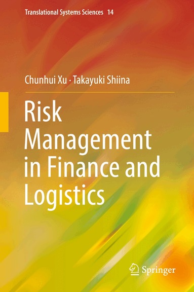 Chunhui Xu, Takayuki Shiina - Risk Management in Finance and Logistics, Inbunden