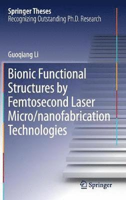 bokomslag Bionic Functional Structures by Femtosecond Laser Micro/nanofabrication Technologies