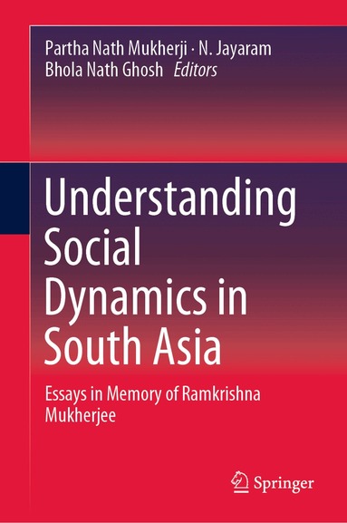 Partha Nath Mukherji, N. Jayaram, Bhola Nath Ghosh - Understanding Social Dynamics in South Asia, Inbunden