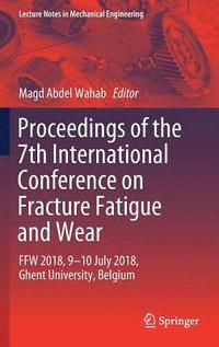 bokomslag Proceedings of the 7th International Conference on Fracture Fatigue and Wear
