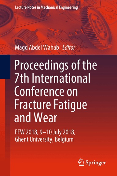 Magd Abdel Wahab - Proceedings of the 7th International Conference on Fracture Fatigue and Wear, Inbunden