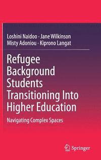 bokomslag Refugee Background Students Transitioning Into Higher Education