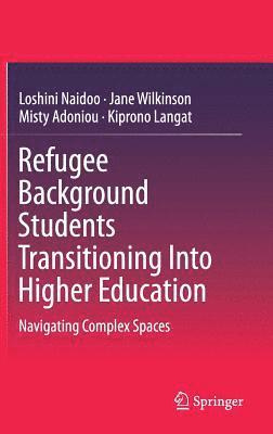 bokomslag Refugee Background Students Transitioning Into Higher Education