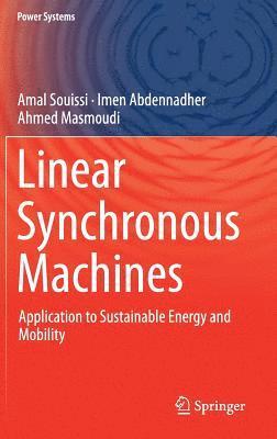 Amal Souissi, Imen Abdennadher, Ahmed Masmoudi - Linear Synchronous Machines, Inbunden