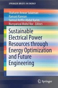 bokomslag Sustainable Electrical Power Resources through Energy Optimization and Future Engineering