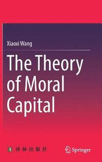 bokomslag The Theory of Moral Capital