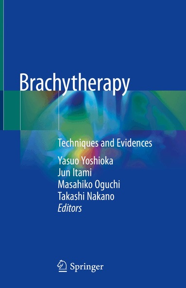 Yasuo Yoshioka, Jun Itami, Masahiko Oguchi, Takashi Nakano - Brachytherapy, Inbunden