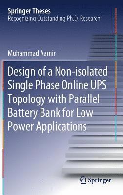 Design of a Non-isolated Single Phase Online UPS Topology with Parallel Battery Bank for Low Power Applications 1