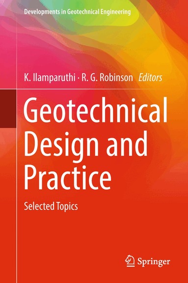 K. Ilamparuthi, R. G. Robinson - Geotechnical Design and Practice, Inbunden