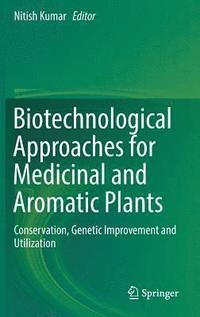 bokomslag Biotechnological Approaches for Medicinal and Aromatic Plants