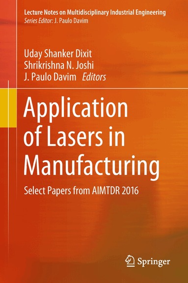 Uday Shanker Dixit, Shrikrishna N. Joshi, J. Paulo Davim - Application of Lasers in Manufacturing, Inbunden