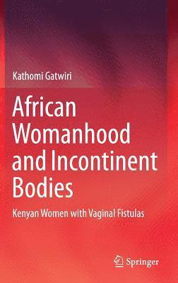 African Womanhood and Incontinent Bodies 1