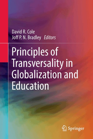 David R. Cole, Joff P.N. Bradley - Principles of Transversality in Globalization and Education, Inbunden