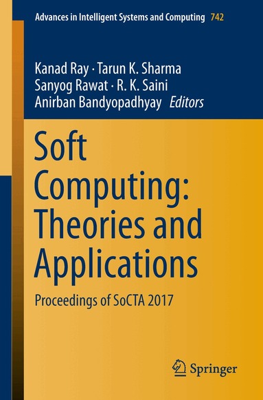 Kanad Ray, Tarun K. Sharma, Sanyog Rawat, R. K. Saini, Anirban Bandyopadhyay - Soft Computing: Theories and Applications, Häftad