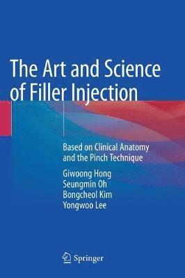 Giwoong Hong, Seungmin Oh, Bongcheol Kim, Yongwoo Lee - Art and Science of Filler Injection, Inbunden